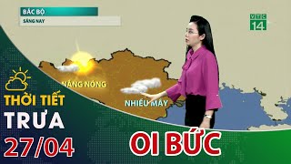 Thời tiết trưa, chiều 27/04/2022: Hòa Bình, Sơn La cao nhất 38 độ