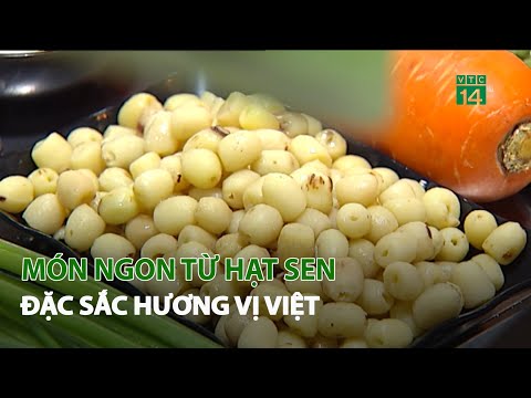  Món ngon từ Hạt Sen - Đặc sắc hương vị Việt