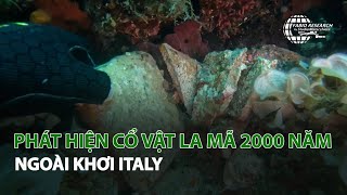Phát hiện Cổ Vật La Mã 2.000 năm ngoài khơi Italy